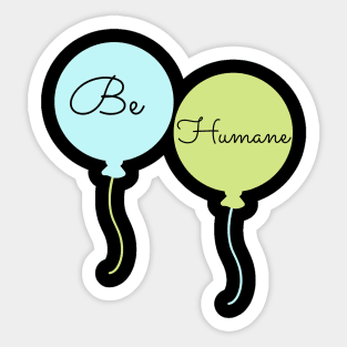 Be Humane Sticker